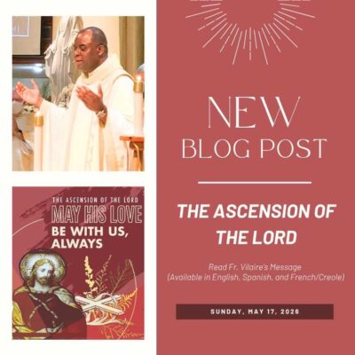 Blog post – 5-17-26 by Fr. Vilaire (available in English, Spanish, & French/Creole)