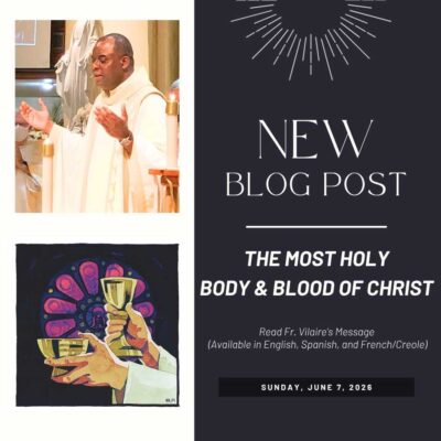 Corpus Christi Blog Post 6/7/26 by Fr. Vilaire (available in English, Spanish, & French/Creole)